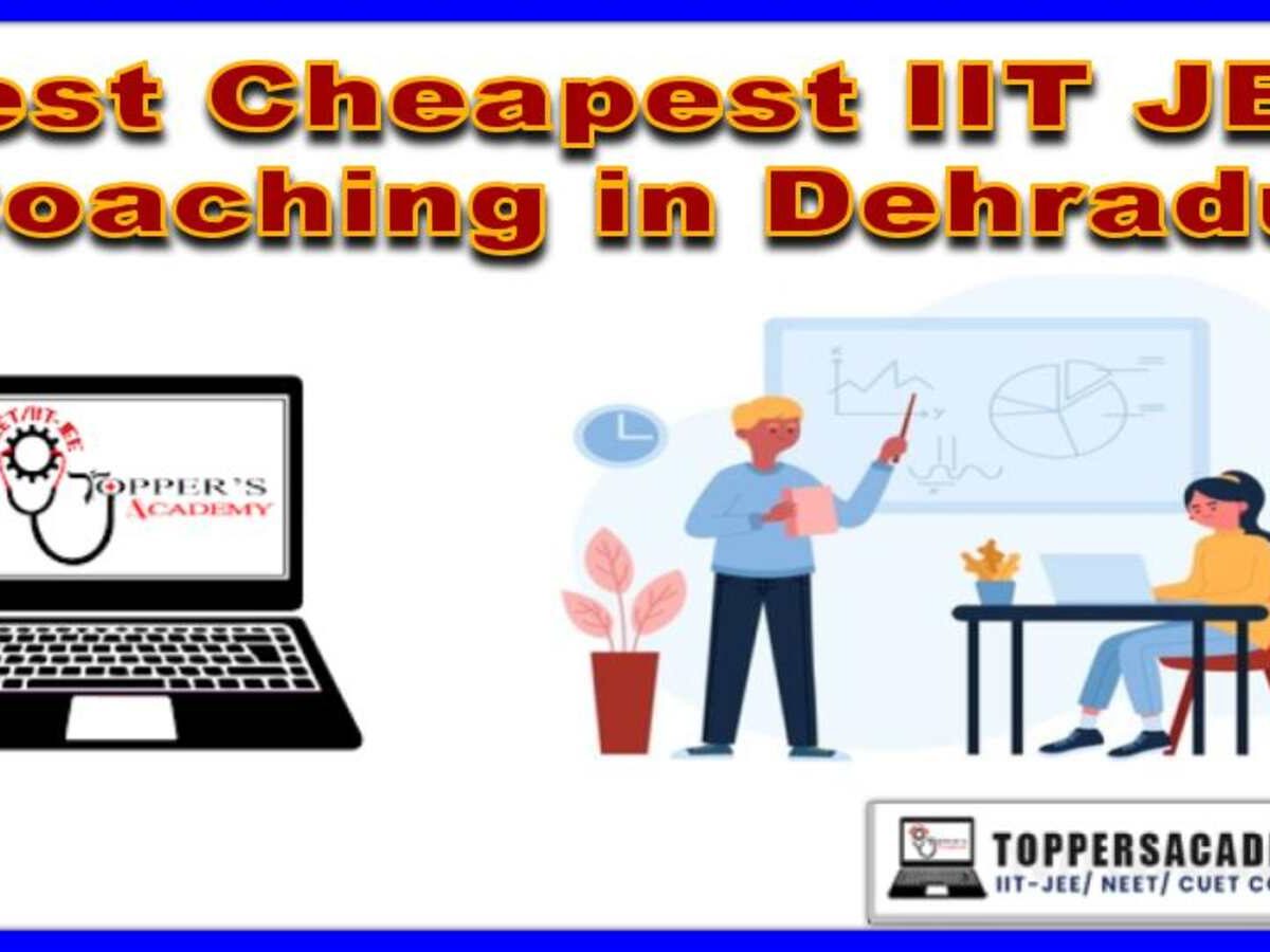 Best Cheapest IIT JEE coaching in Dehradun