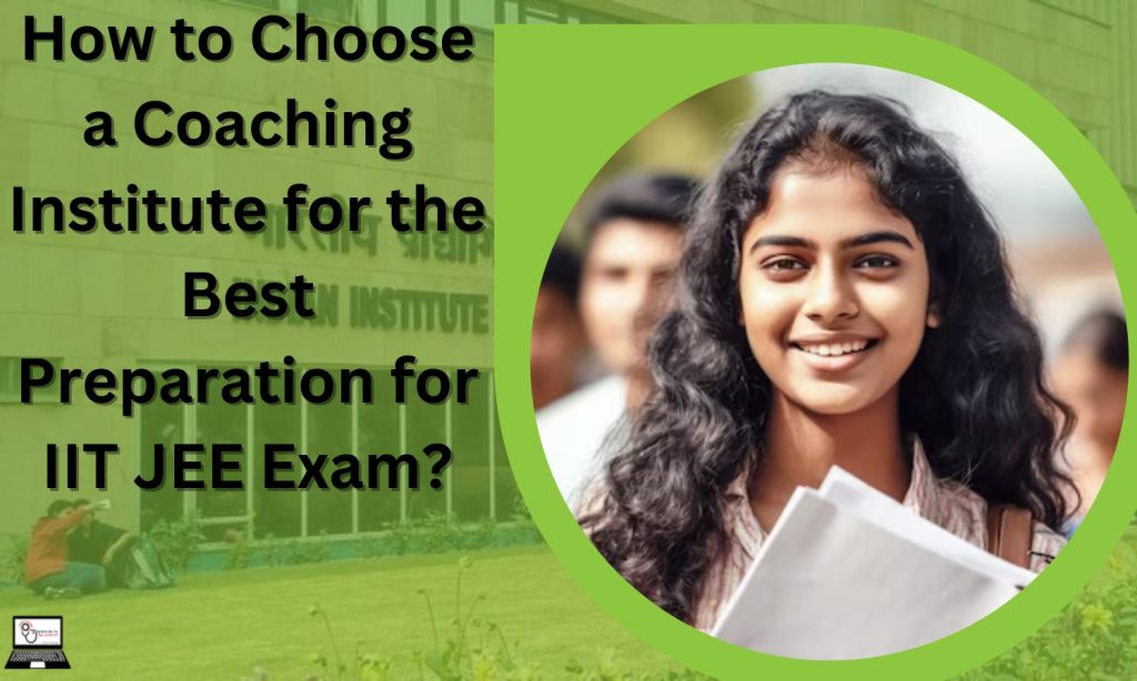 How to Choose a Coaching Institute for the Best Preparation for IIT JEE Exam