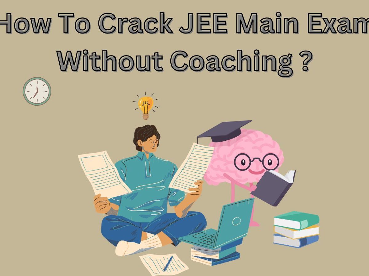 How To Crack JEE Main Exam Without Coaching