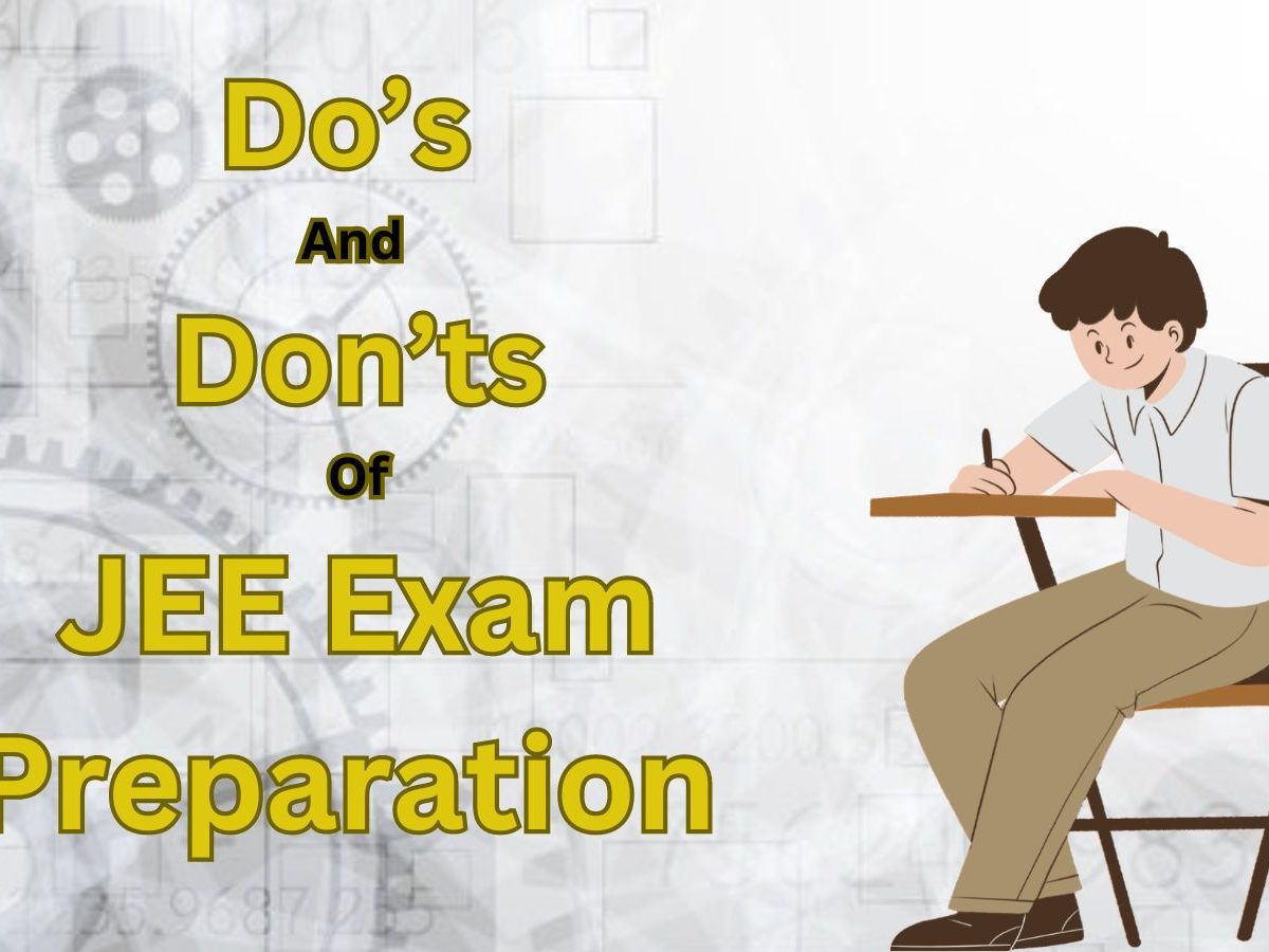 Do’s And Don’ts Of JEE Exam Preparation